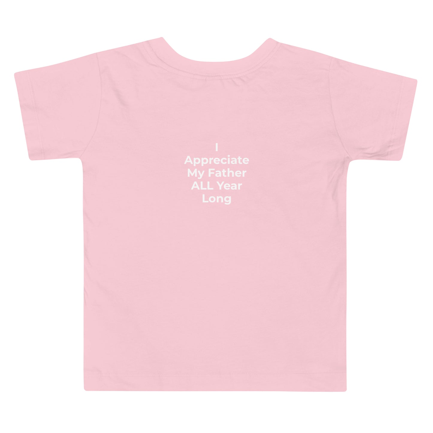 HFY- I Appreciate My Father Toddler Short Sleeve Tee