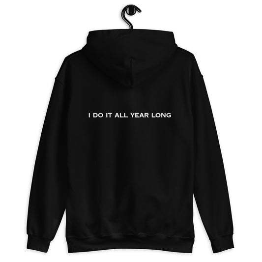 HFY- I DO IT ALL YEAR LONG  Hoodie