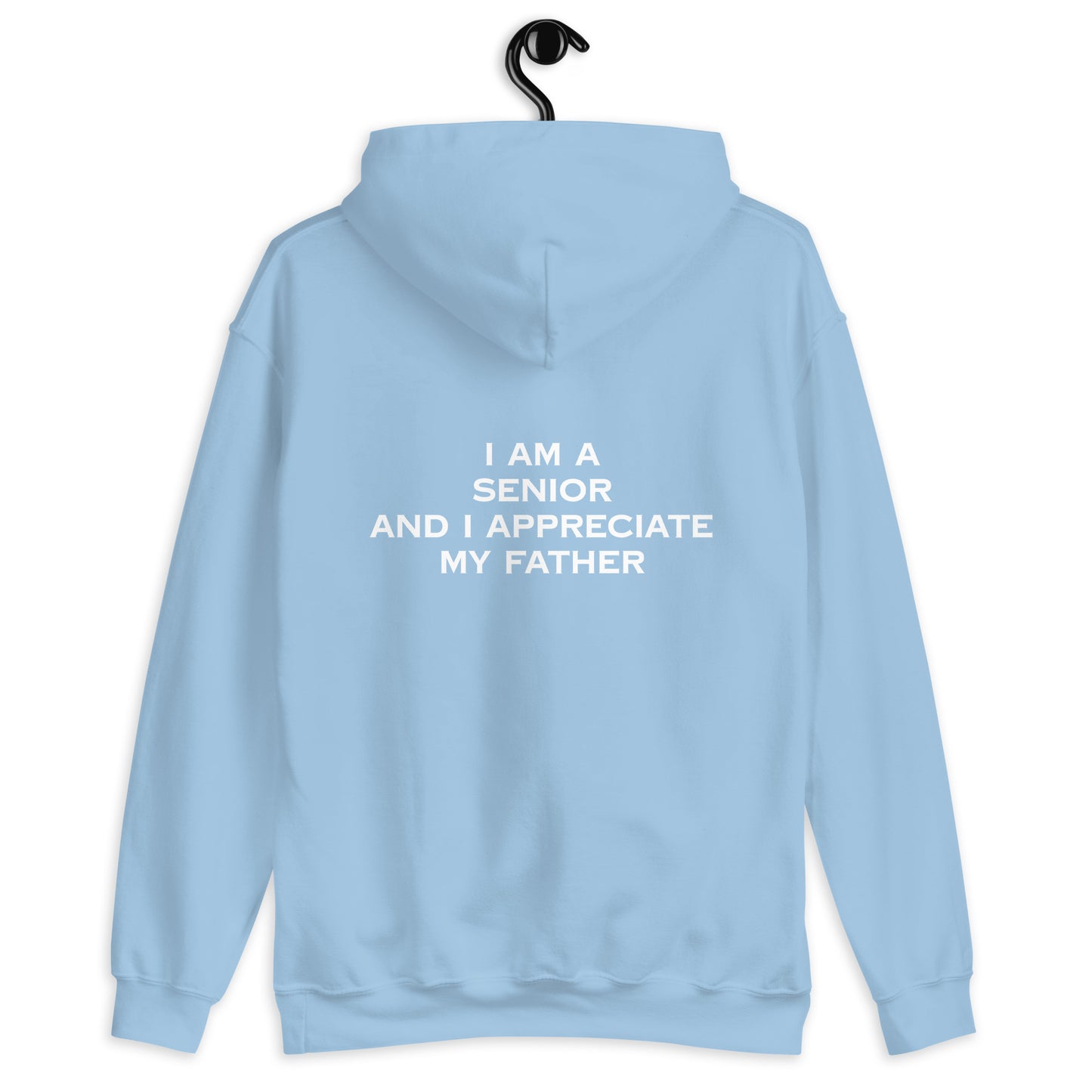 HFY- I AM A SENIOR AND I APPRECIATE MY FATHER Unisex Hoodie