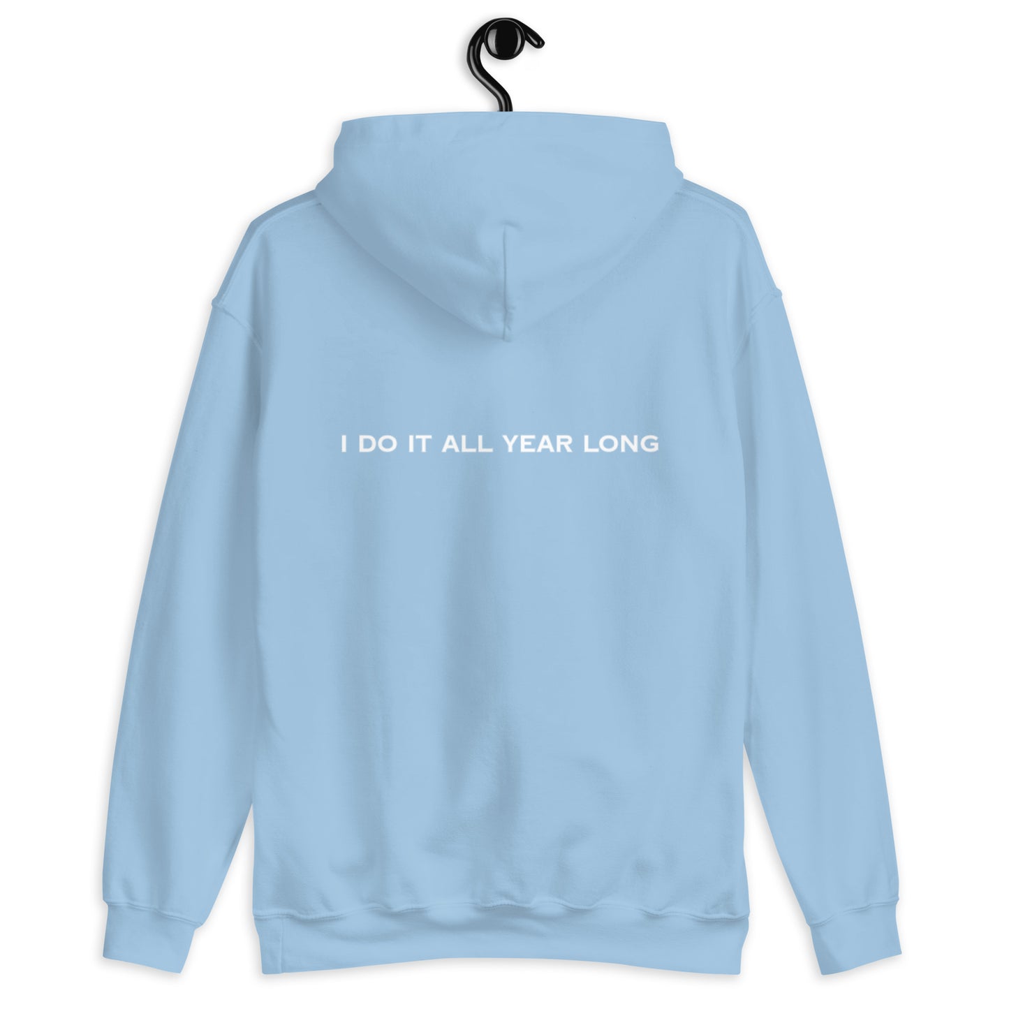 HFY- I DO IT ALL YEAR LONG  Hoodie