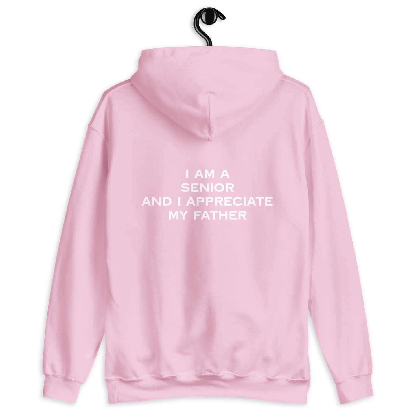 HFY- I AM A SENIOR AND I APPRECIATE MY FATHER Unisex Hoodie