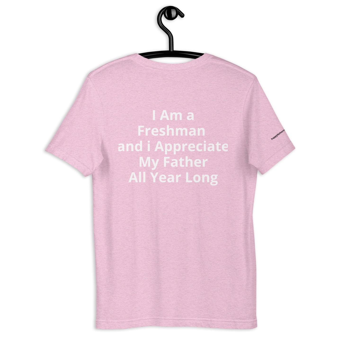 HFY- I Am a Freshman and I Appreciate My Father Unisex t-shirt