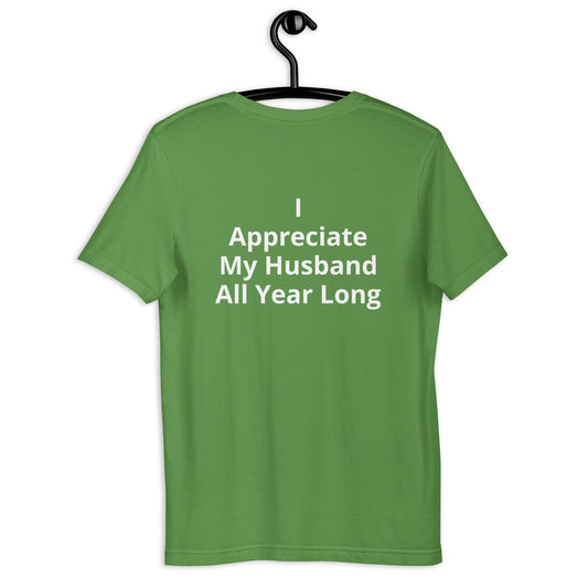 HFY- I Appreciate My Husband All Year Long (Wife t-shirt)