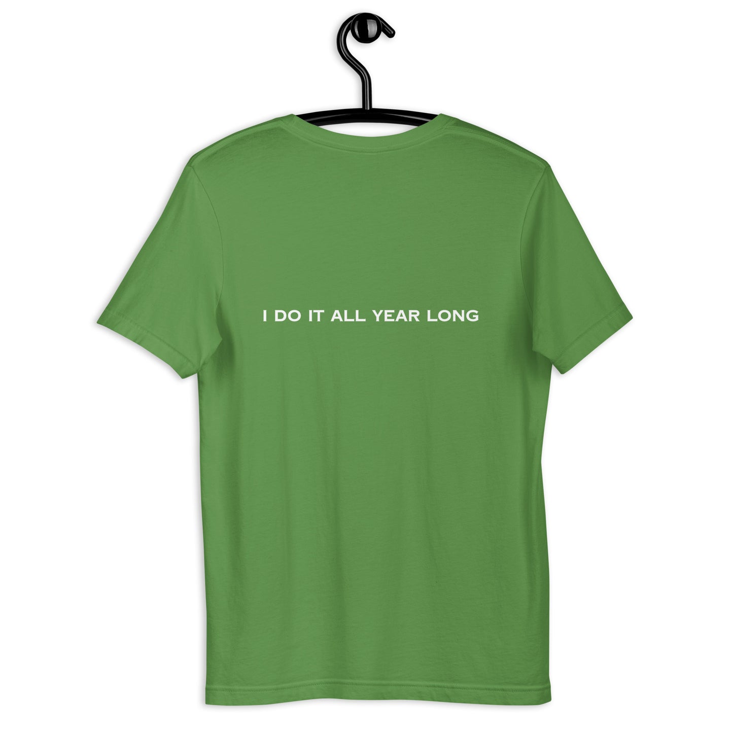 HFY- I DO IT ALL YEAR LONG  t-shirt