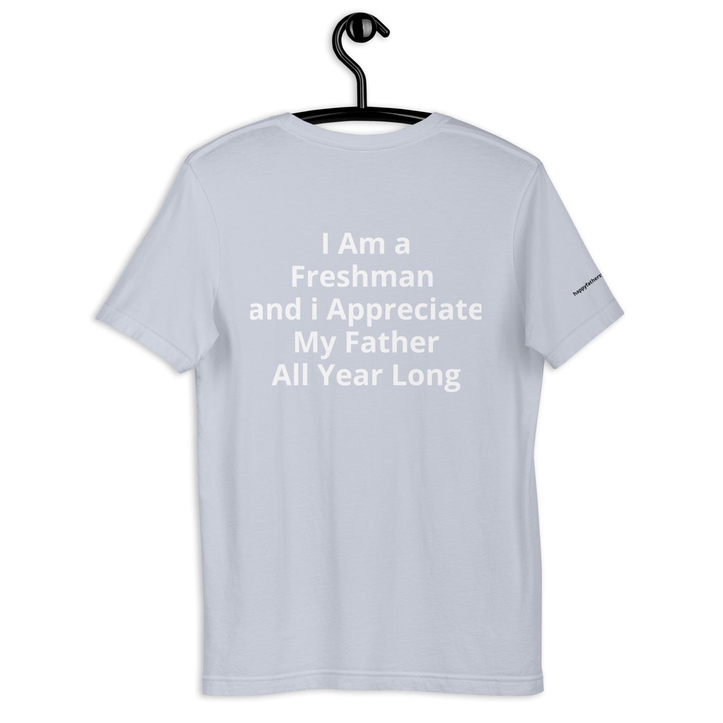 HFY- I Am a Freshman and I Appreciate My Father Unisex t-shirt