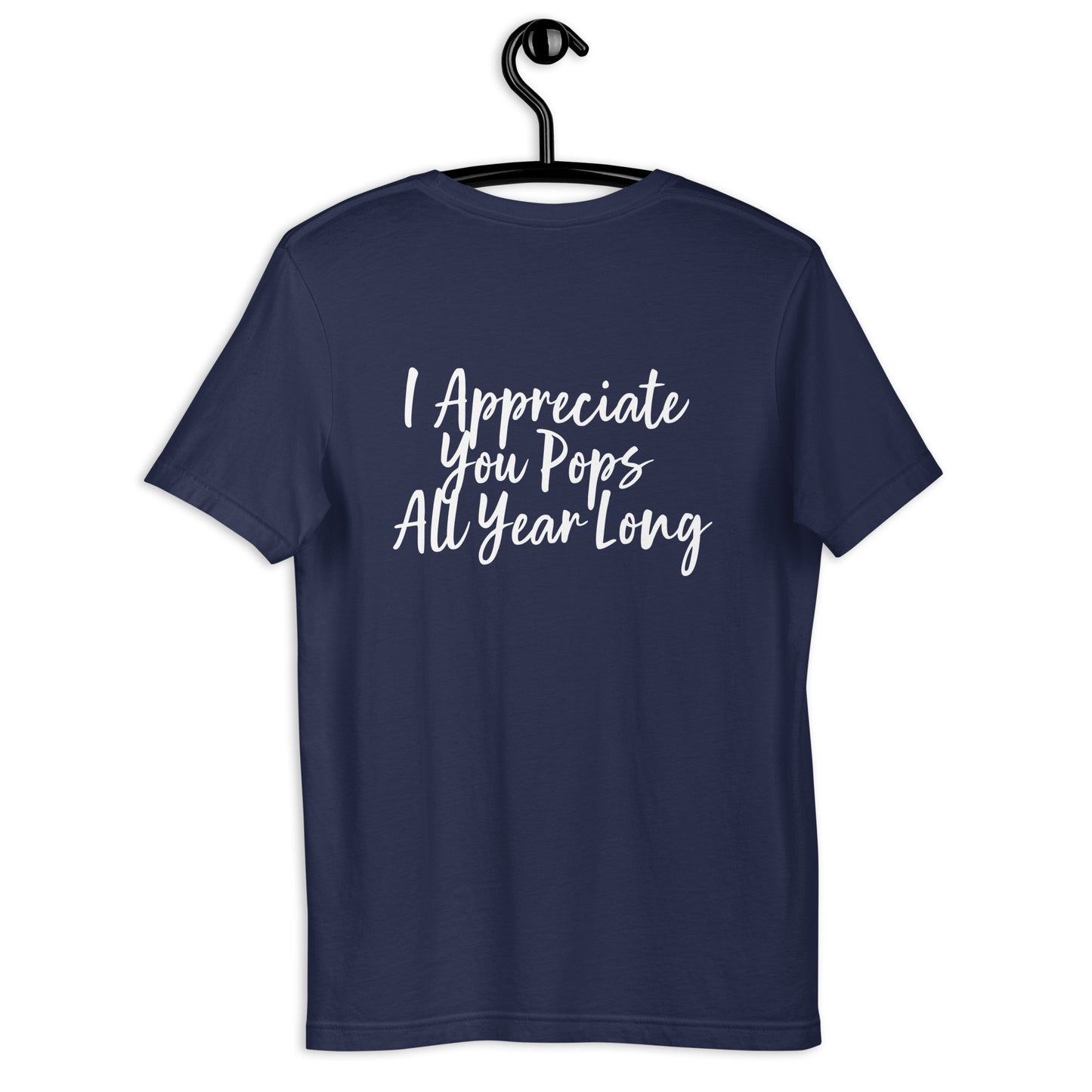 HFY- I Appreciate You Pops All Year Long Unisex t-shirt