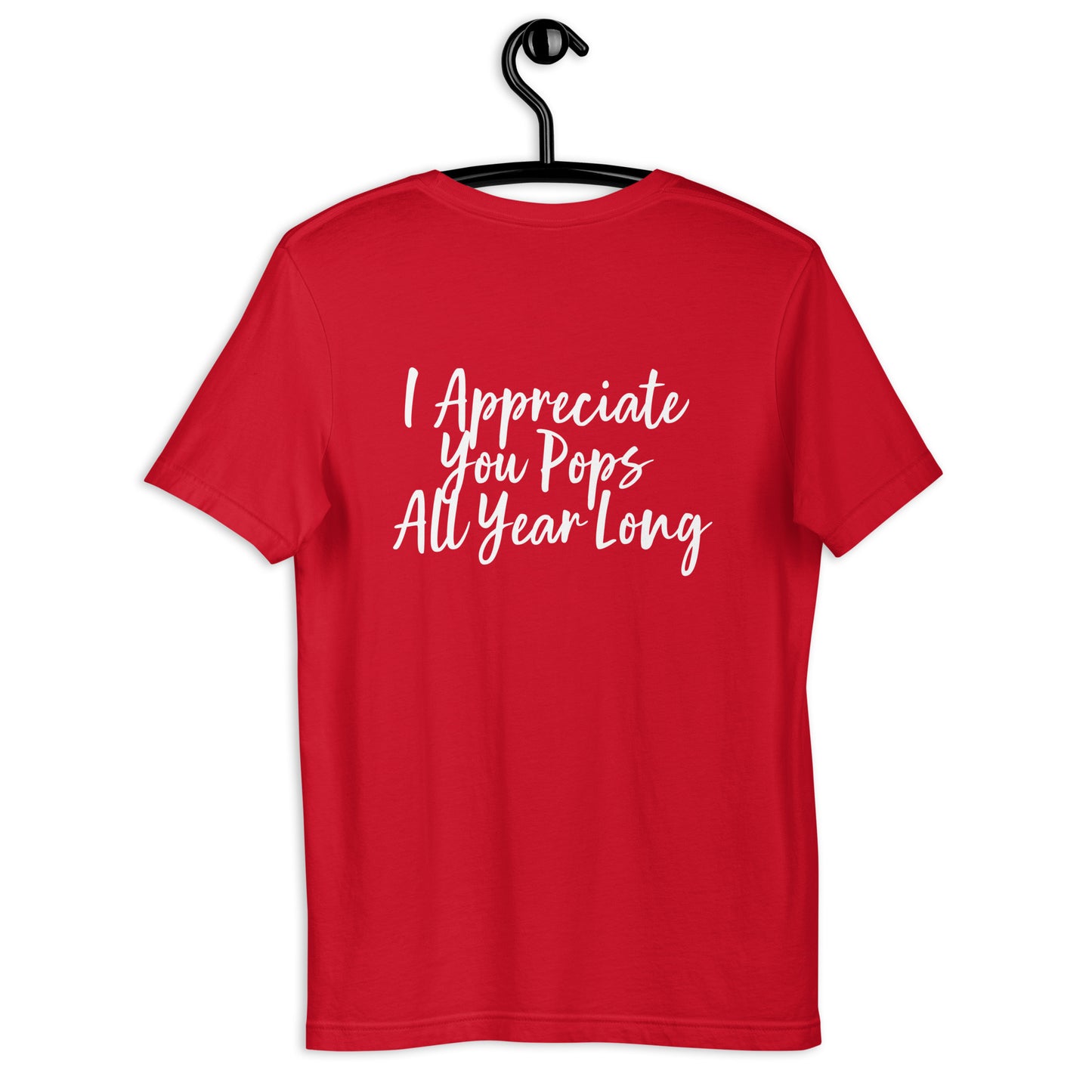 HFY- I Appreciate You Pops All Year Long Unisex t-shirt