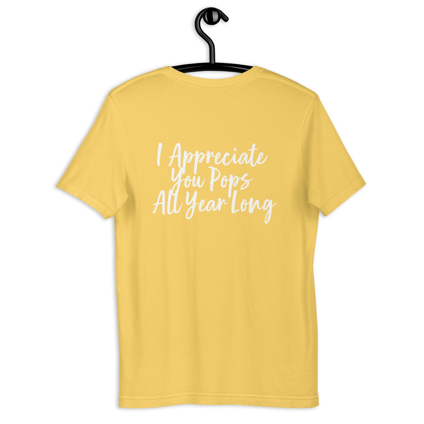 HFY- I Appreciate You Pops All Year Long Unisex t-shirt