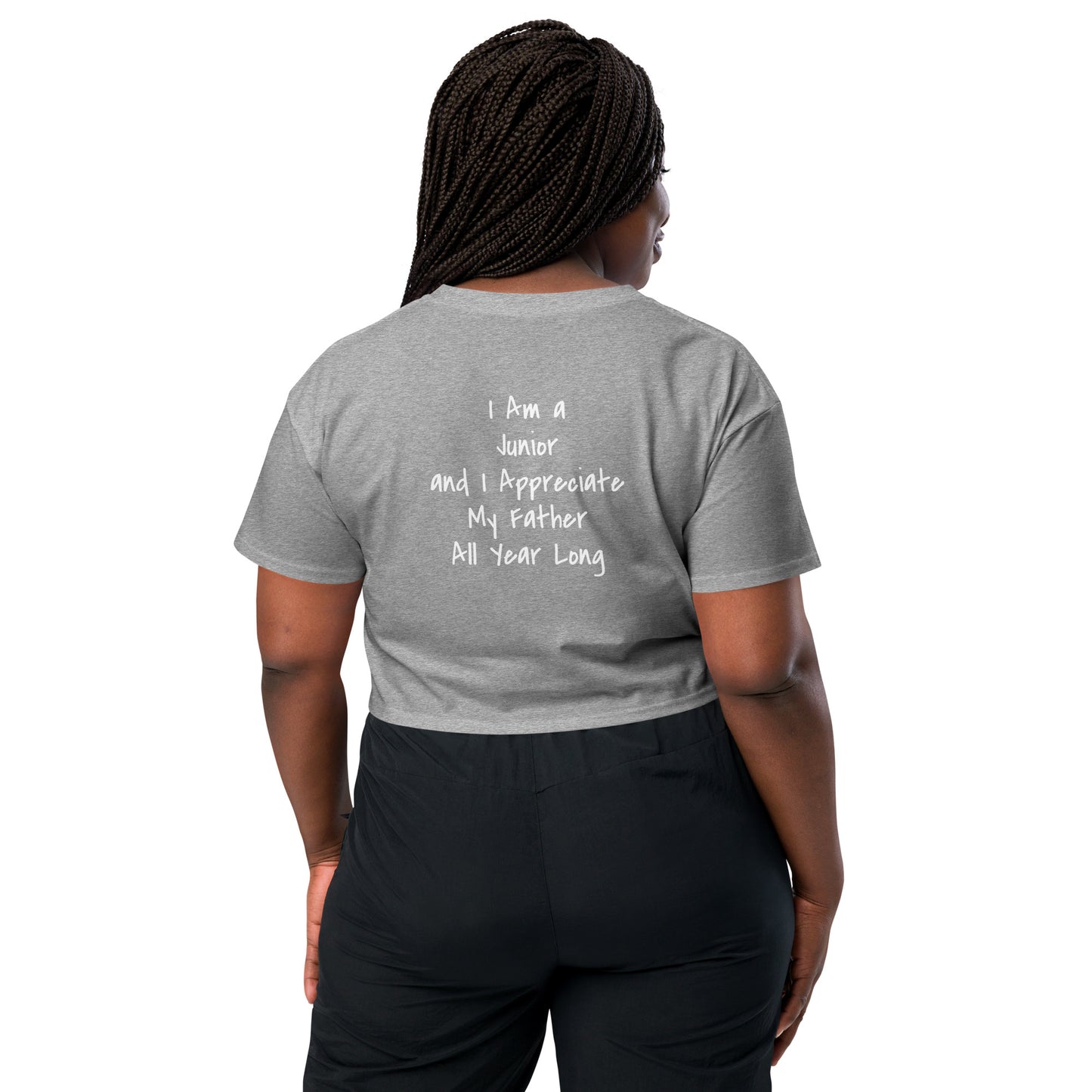 HFY- I Am a Junior and I Appreciate My Father All Year Long Women’s crop top