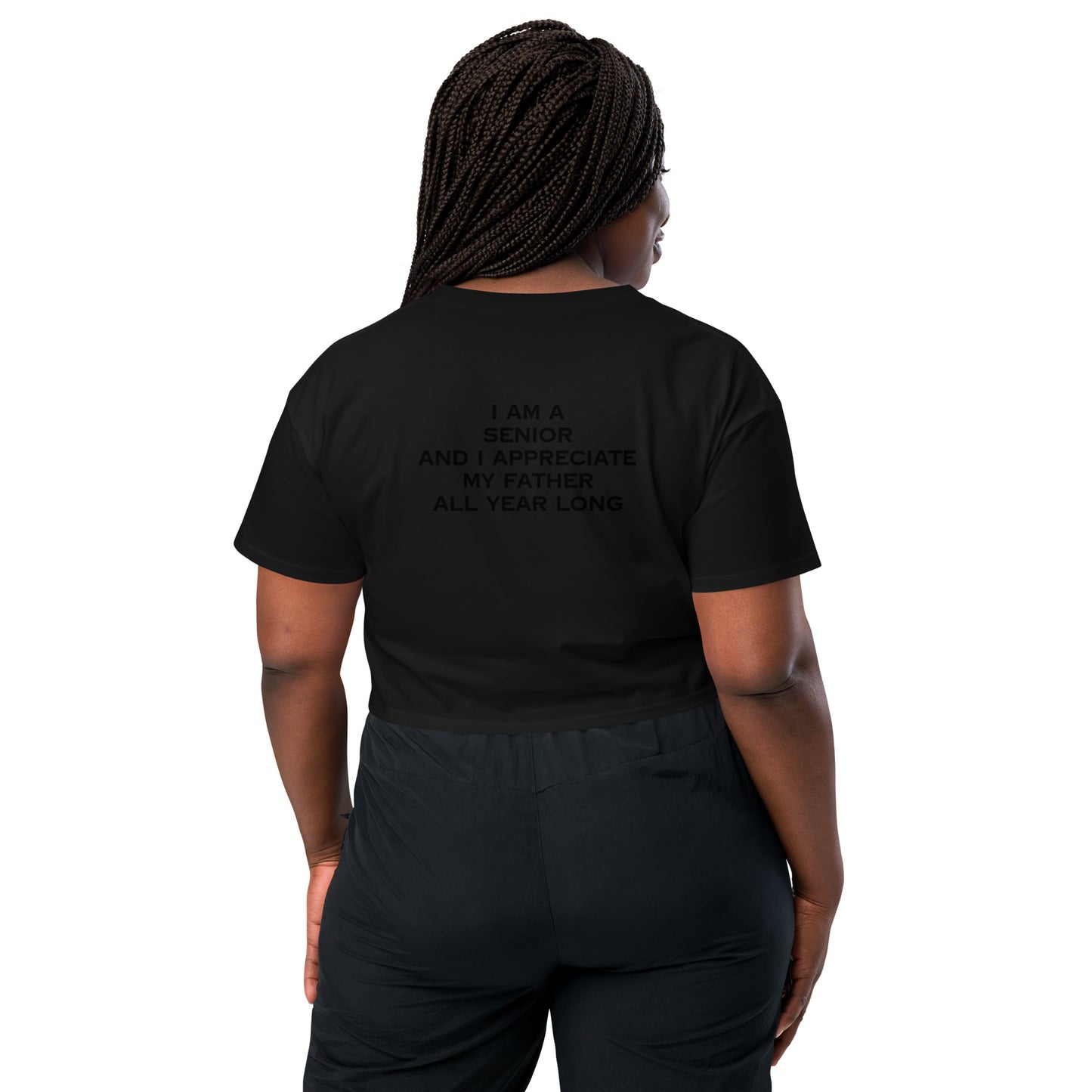 HFY- I Am a Senior and I Appreciate My Father All Year Long Women’s crop top