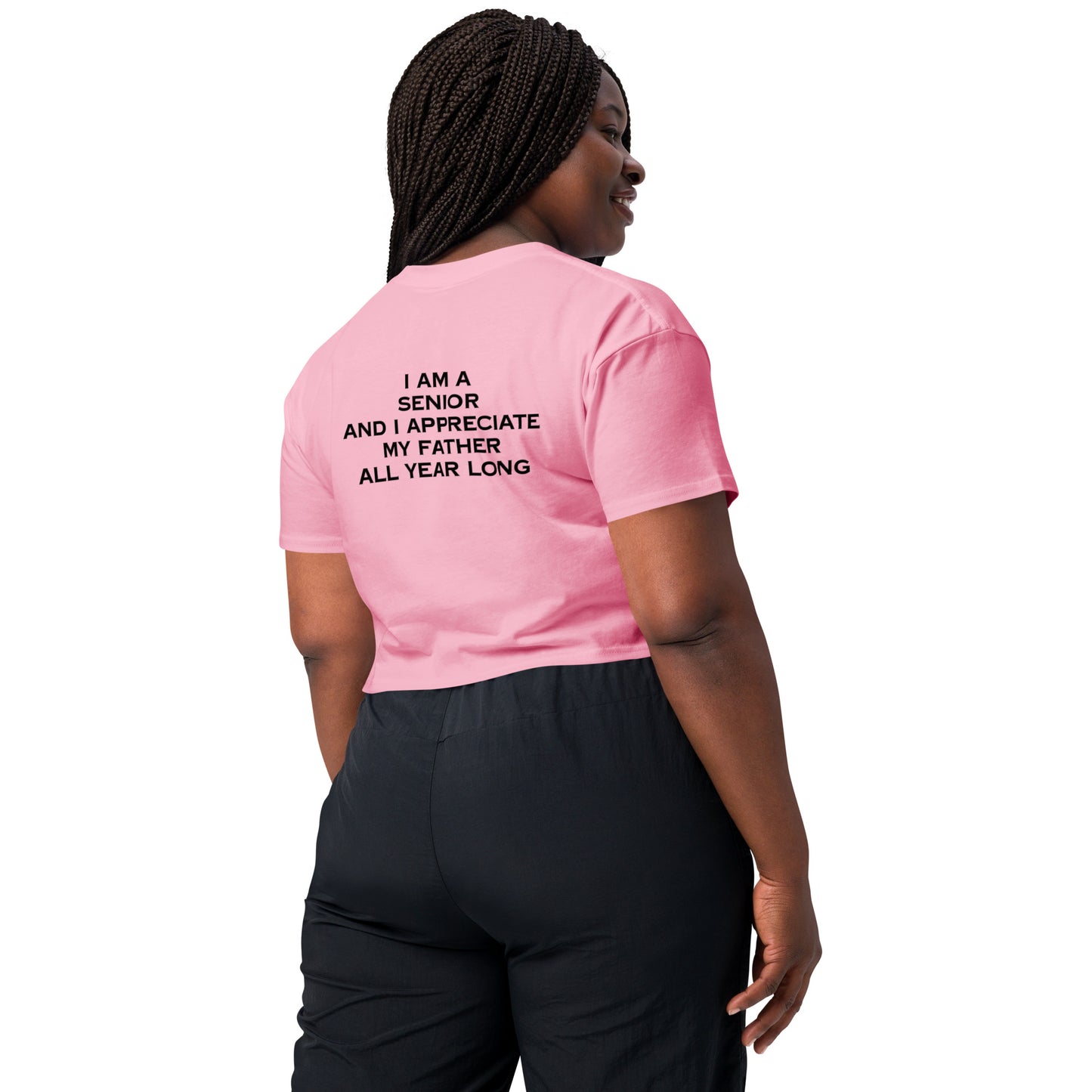 HFY- I Am a Senior and I Appreciate My Father All Year Long Women’s crop top