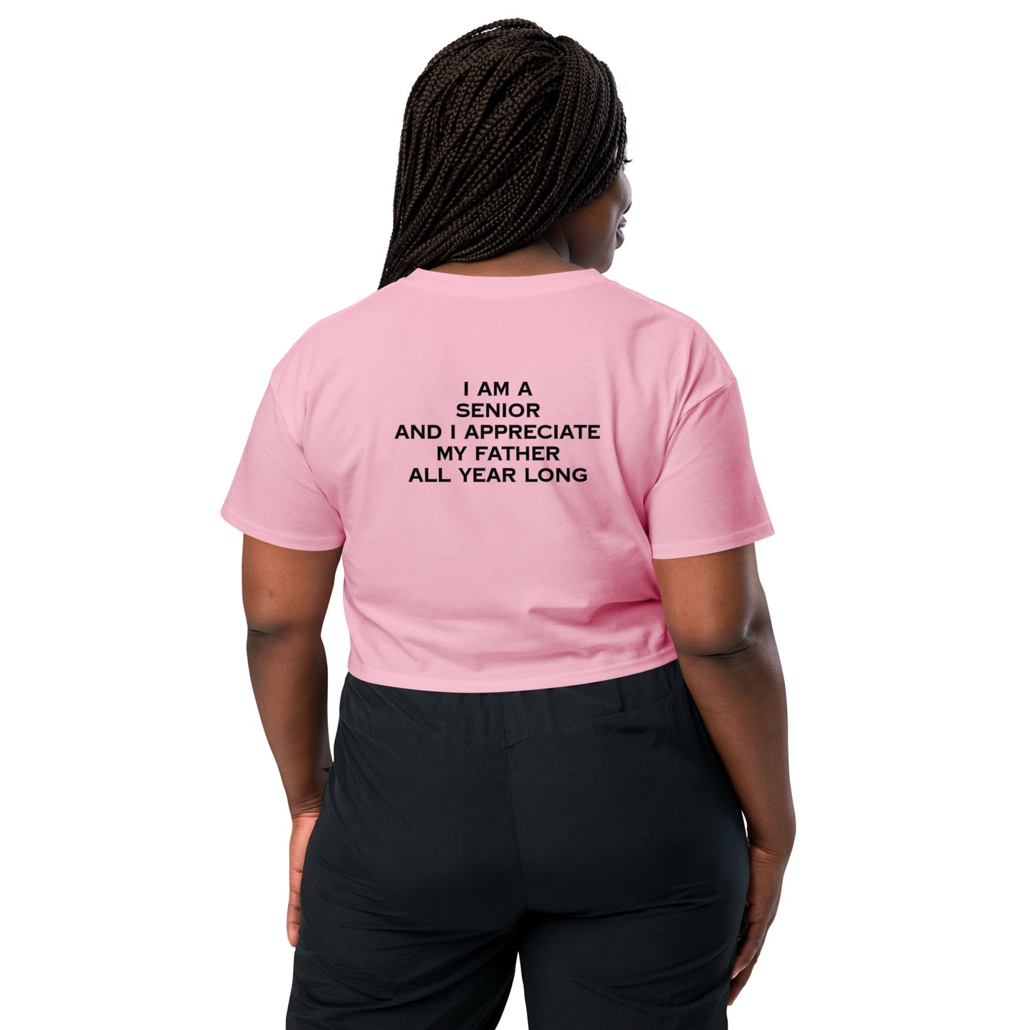 HFY- I Am a Senior and I Appreciate My Father All Year Long Women’s crop top