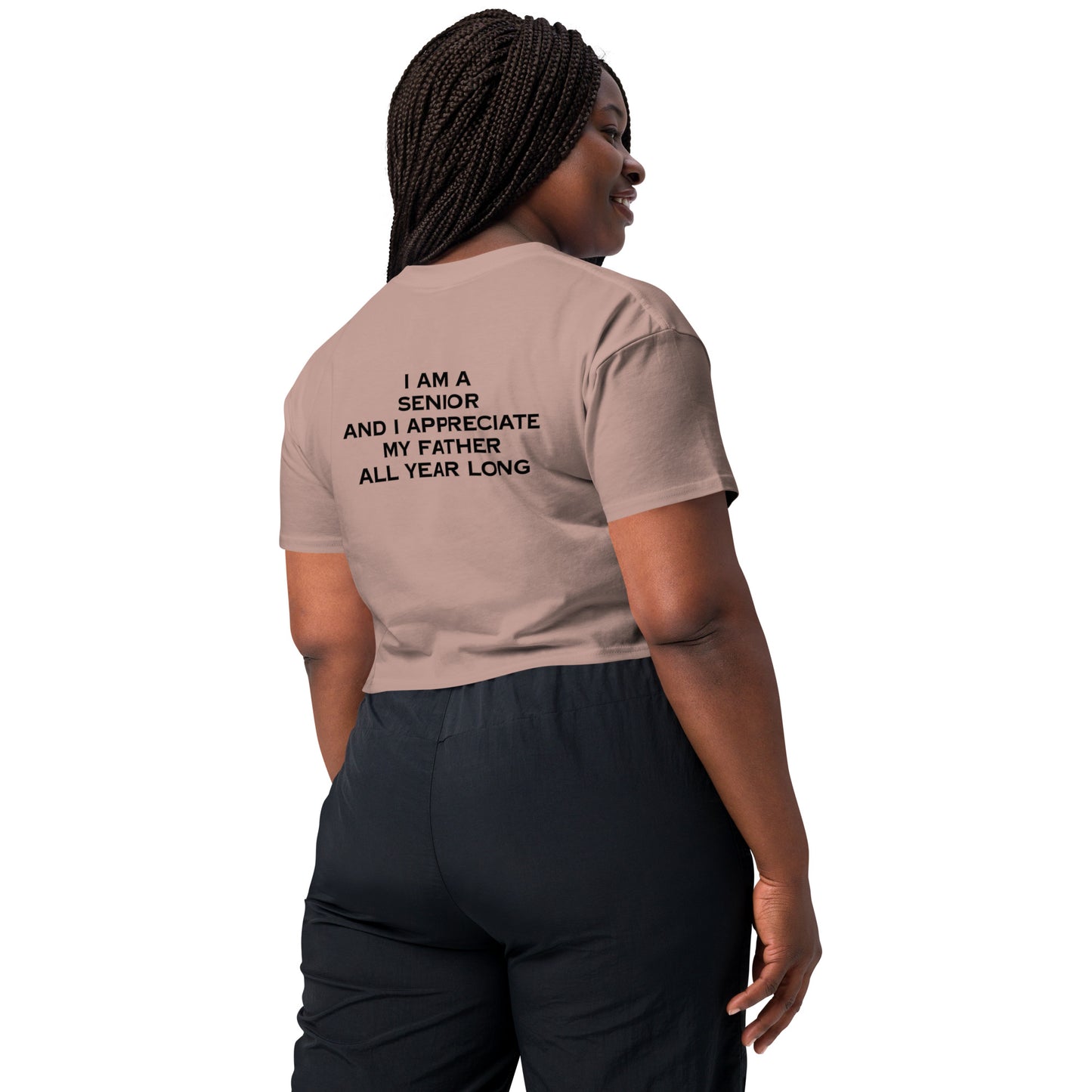 HFY- I Am a Senior and I Appreciate My Father All Year Long Women’s crop top