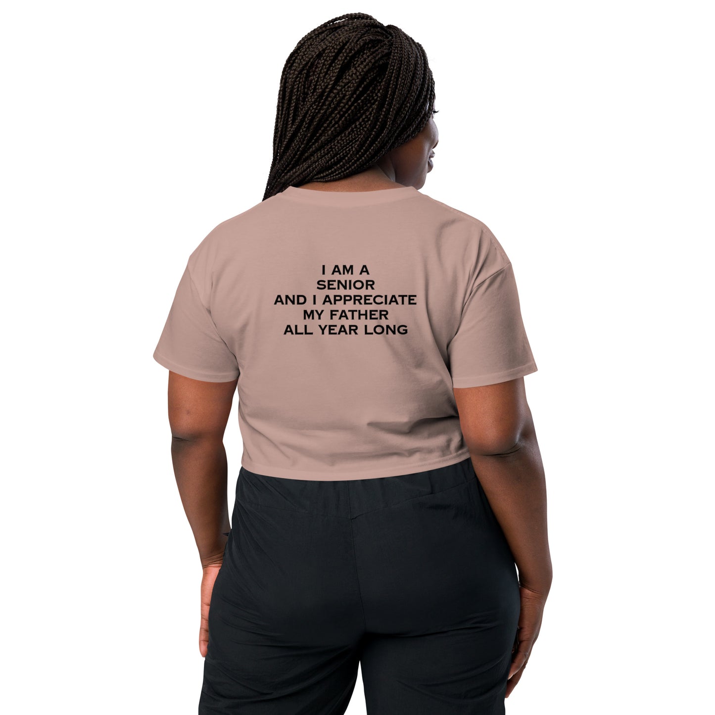 HFY- I Am a Senior and I Appreciate My Father All Year Long Women’s crop top