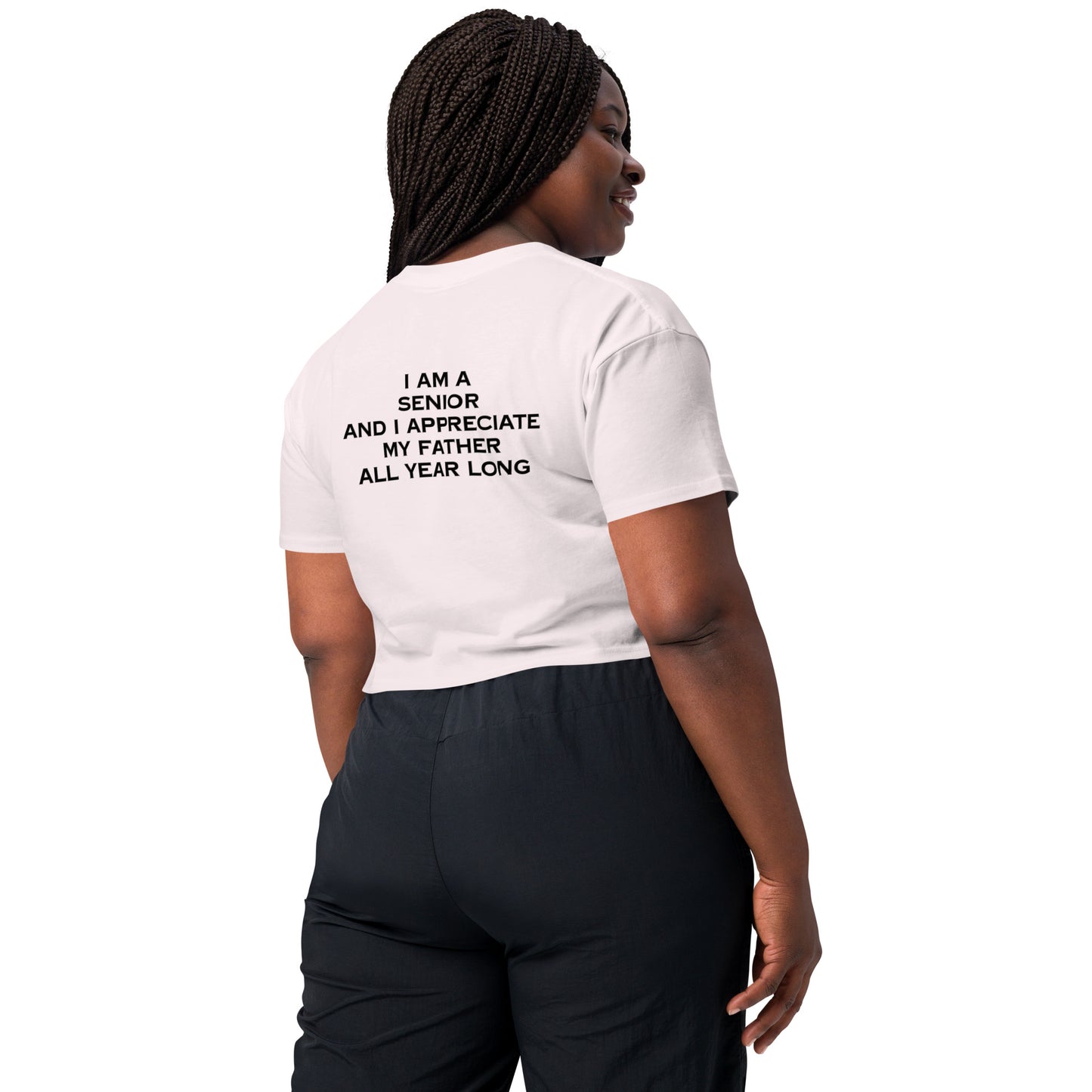 HFY- I Am a Senior and I Appreciate My Father All Year Long Women’s crop top