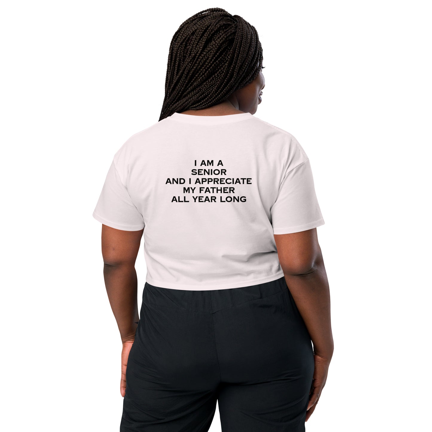 HFY- I Am a Senior and I Appreciate My Father All Year Long Women’s crop top